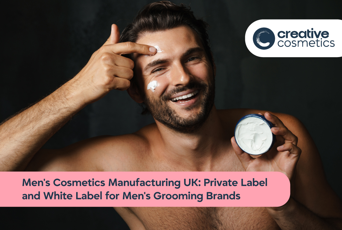 Men's Cosmetics Manufacturing UK: Private Label and White Label for Men's Grooming Brands